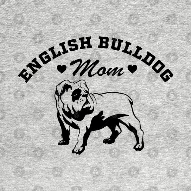 English Bulldog Mom by Black Tee Inc